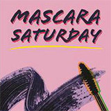 Mascara Saturday