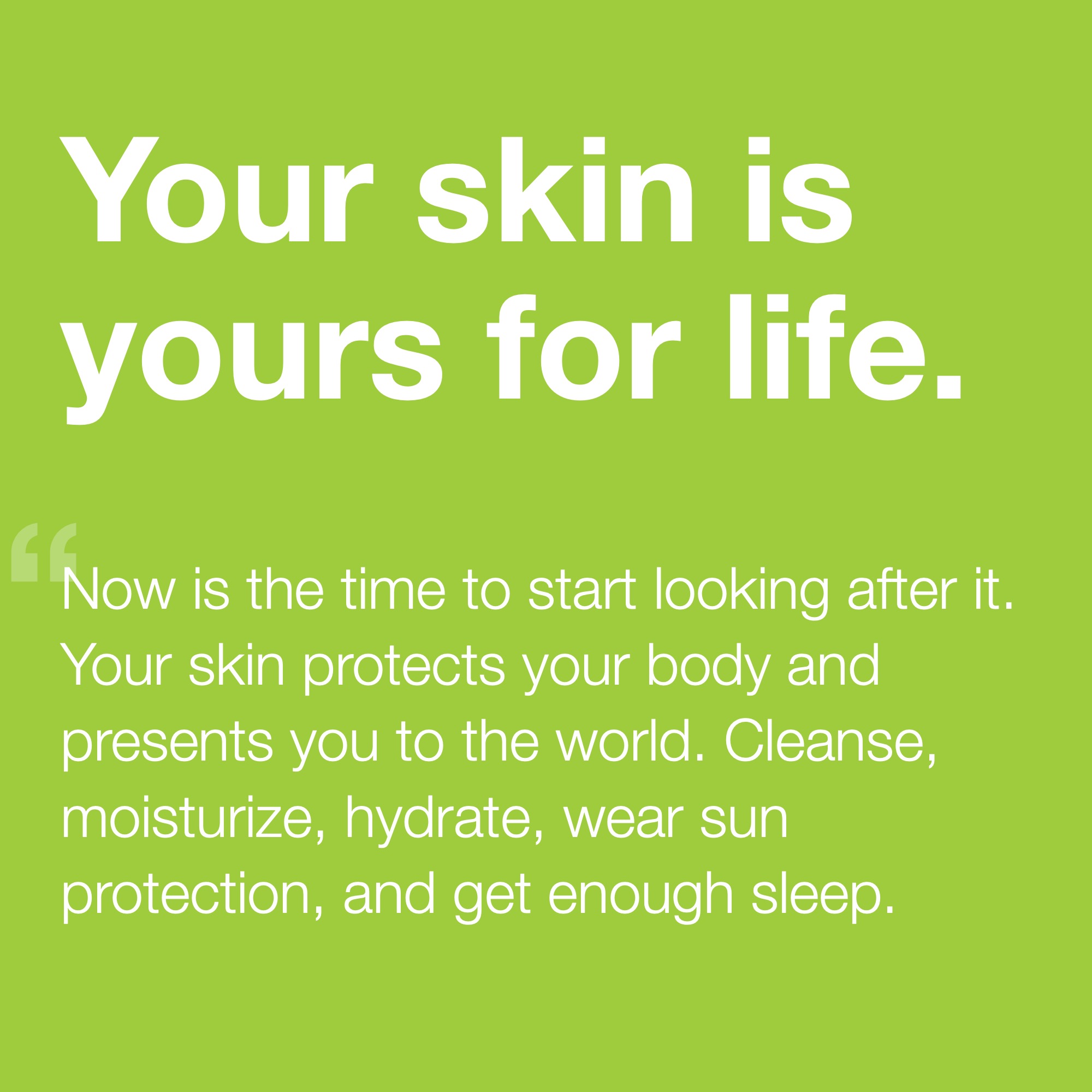 Your Skin is Yours For Life